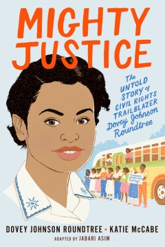 Mighty justice : the untold story of civil rights trailblazer Dovey Johnson Roundtree Availabilityout
