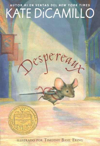 Despereaux : LA Historia de Un Raton, Una Princesa, Algo de Sopa y Un Carrete de Hilo